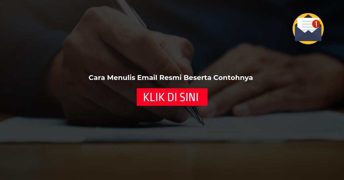 Cara Menulis Email Resmi Beserta Contohnya